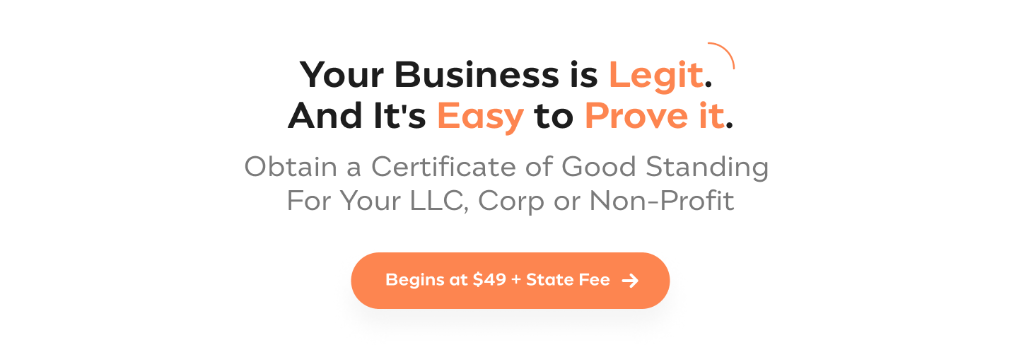 Get Your Certificate of Good Standing And Show Proof that Your Business is in Good Standing with Your State Order Now